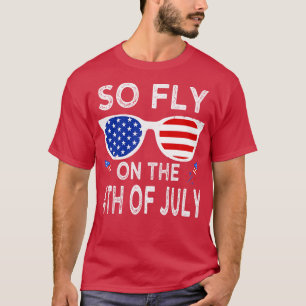 So fly on the 4th of july (1) T-Shirt