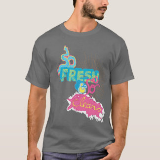 SO FRESH AND SO CLEAN T-Shirt