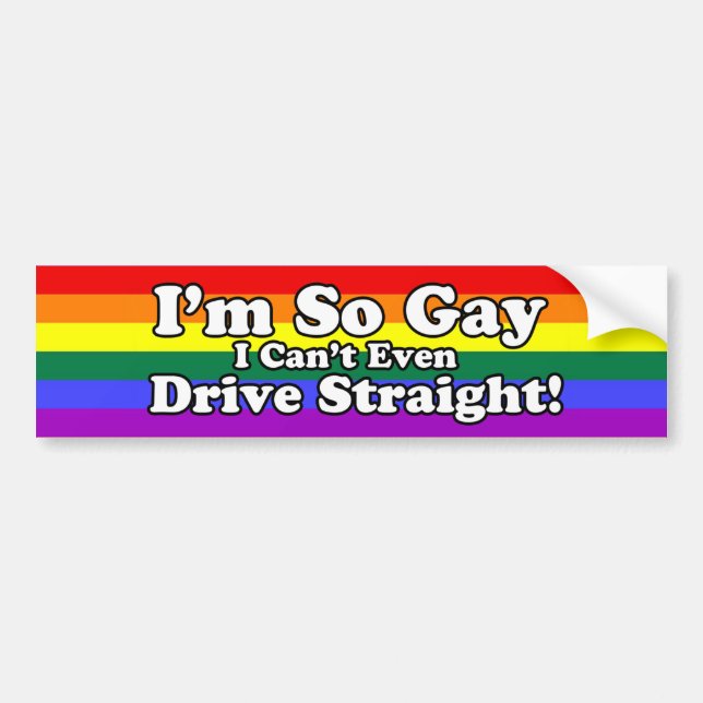 So Gay Can't Even Drive Straight Rainbow Flag Bumper Sticker (Front)