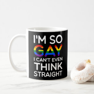 So Gay Can't Think Straight Funny Quote Coffee Mug