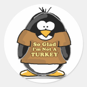 So glad I'm not a Turkey Penguin Classic Round Sticker