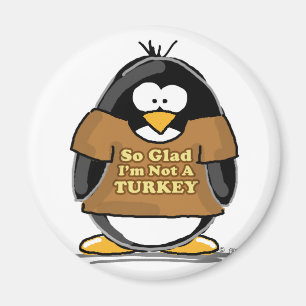 So glad I'm not a Turkey Penguin Magnet