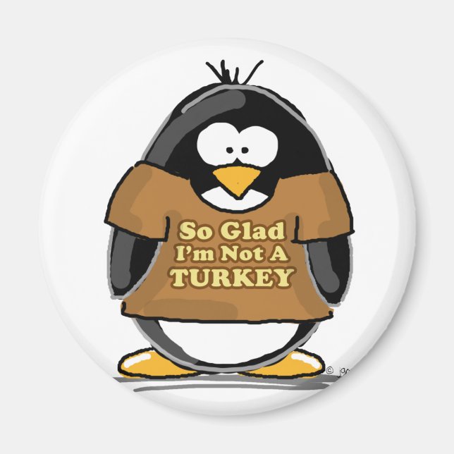 So glad I'm not a Turkey Penguin Magnet (Front)
