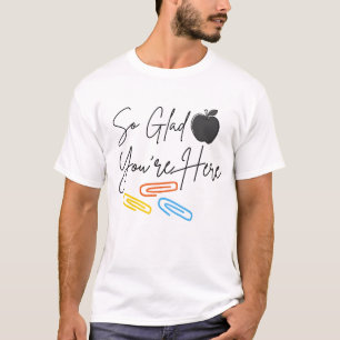So Glad You're Here Teacher Welcome Back to School T-Shirt