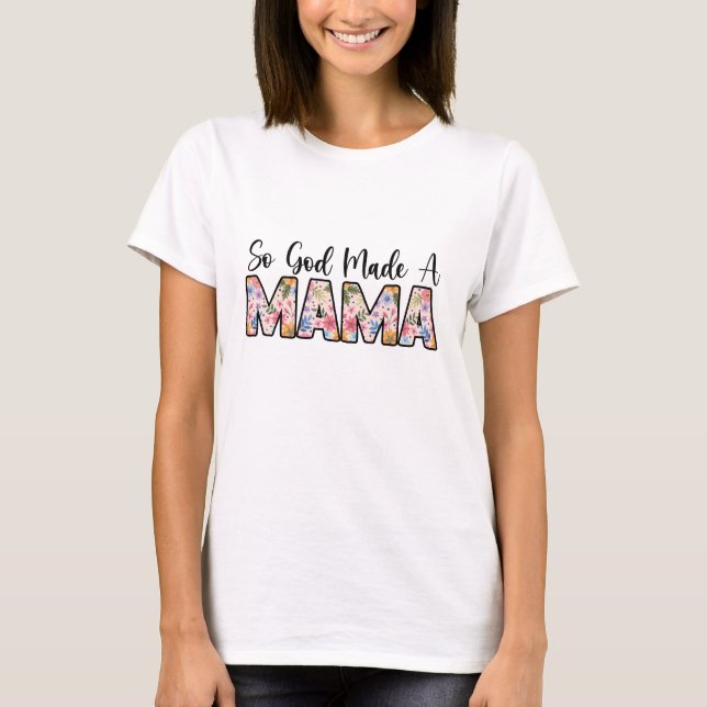 So God made a mama t shirt (Front)