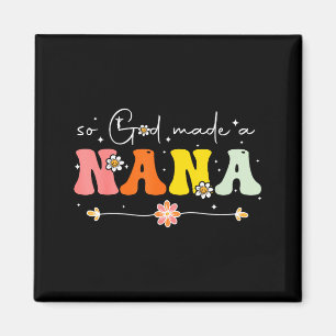 So God Made A Nana Groovy Happy Mothers Day Magnet