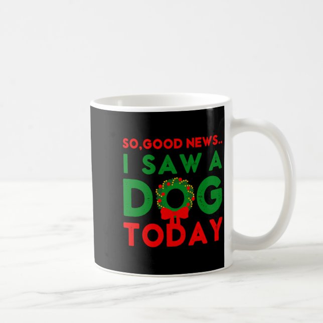 So Good News I Saw A Dog Today Christmas Elf Xmas  Coffee Mug (Right)