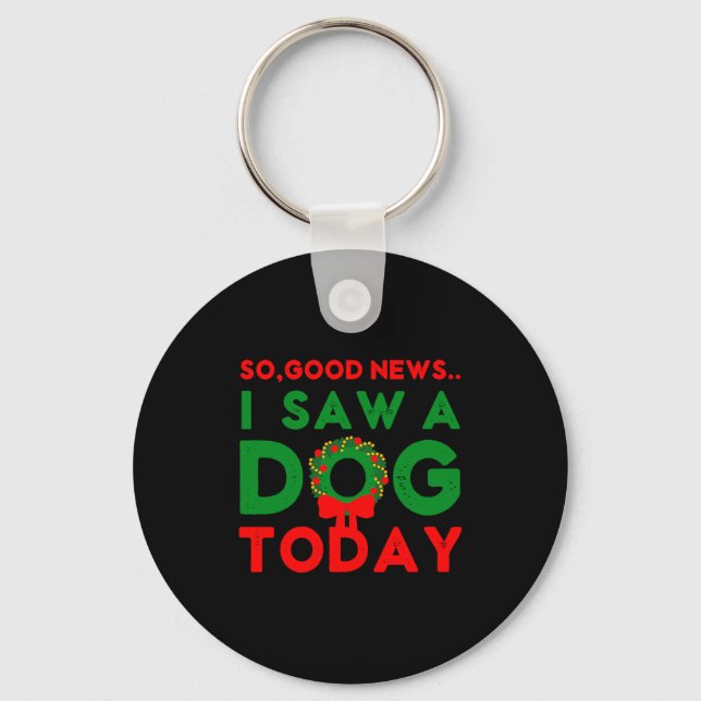 So Good News I Saw A Dog Today Christmas Elf Xmas  Key Ring (Front)