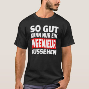 So Gut Kann Nur Ein Engineer Look Sayings Fun Out T-Shirt