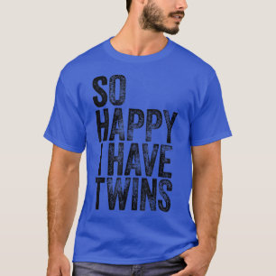 So Happy I Have Twins Father's Mother's Day Shirt