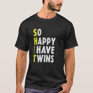 So Happy I Have Twins Funny Mum Dad Parent Saying T-Shirt
