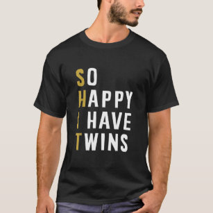 So Happy I Have Twins Funny Parent Mum Dad Saying T-Shirt
