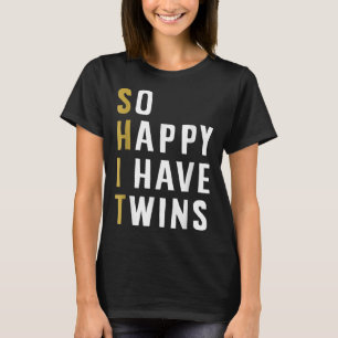So Happy I Have Twins Funny Parent Mum Dad Saying T-Shirt