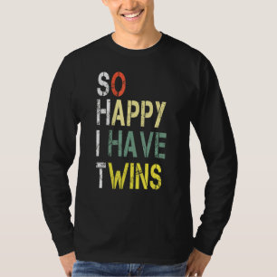 So Happy I Have Twins Funny Parent Mum Dad Saying T-Shirt