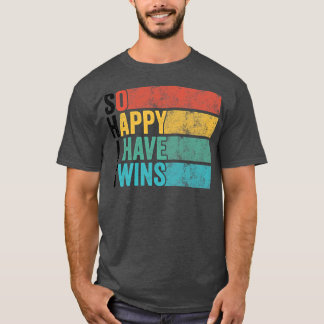 So Happy I Have Twins Funny Parent Mum Dad Saying T-Shirt