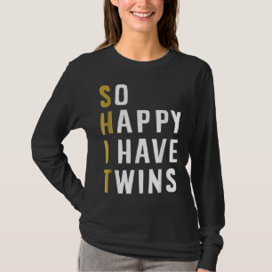 So Happy I Have Twins Funny Parent Mum Dad Saying T-Shirt