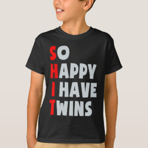 So Happy I Have Twins Funny Parent Twin Mum Dad Mo T-Shirt