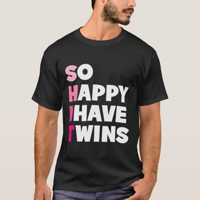 So Happy I Have Twins Funny Parents Twin Mum Twin T-Shirt (Front)