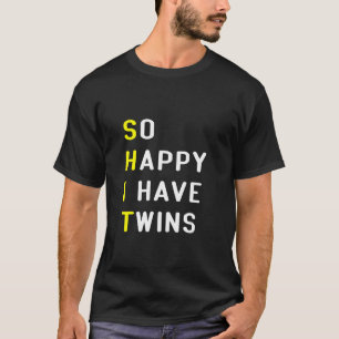 So Happy I Have Twins Mom Dad Parent Saying Sloga T-Shirt