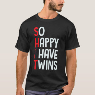 So Happy I Have Twins Mum Dad Parent Saying Quote T-Shirt