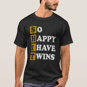 So Happy I Have Twins   Parent Mom Dad Saying T-Shirt