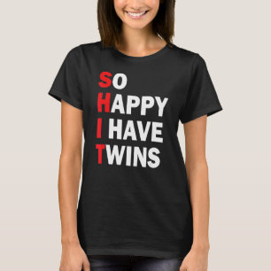 So Happy I Have Twins Pregnancy Mum Dad Saying T-Shirt