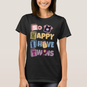 So Happy I have Twins T-Shirt