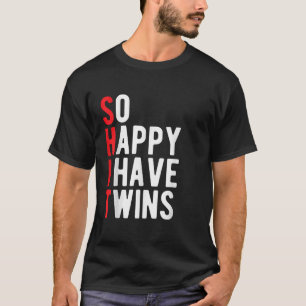So Happy I have Twins Word Pun Funny Twin mum dad T-Shirt