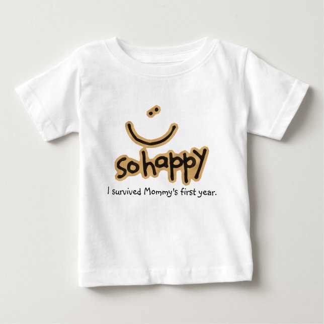 So Happy: I Survived Mummy's First Year T-Shirt (Front)