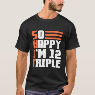 So Happy I'M 12 Triple 36Th Birthday T-Shirt