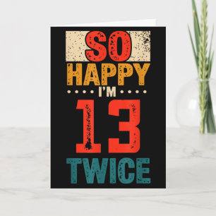 So Happy Im 13 Twice Birthday Shirt 26th Birthday Card