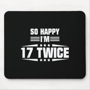 So Happy Im 17 Twice Funny 34th Birthday Quote Mouse Mat