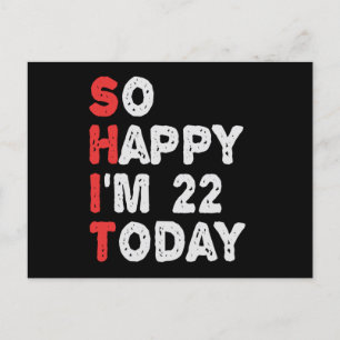 So happy I'm 22nd Today Funny Birthday Gift Idea Postcard