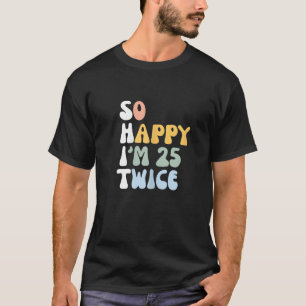 So Happy Im 25 Twice 50th Birthday 1975 Vintage 50 T-Shirt