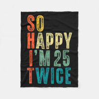 So Happy Im 25 Twice 50th Birthday Funny 50 Years 
