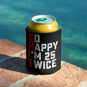 So Happy I'm 25 Twice Funny 50 Birthday Can Cooler