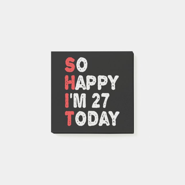 So happy I'm 27th Today Funny Birthday Gift Idea Post-it Notes (Front)