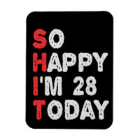 So happy I'm 28th Today Funny Birthday Gift Idea