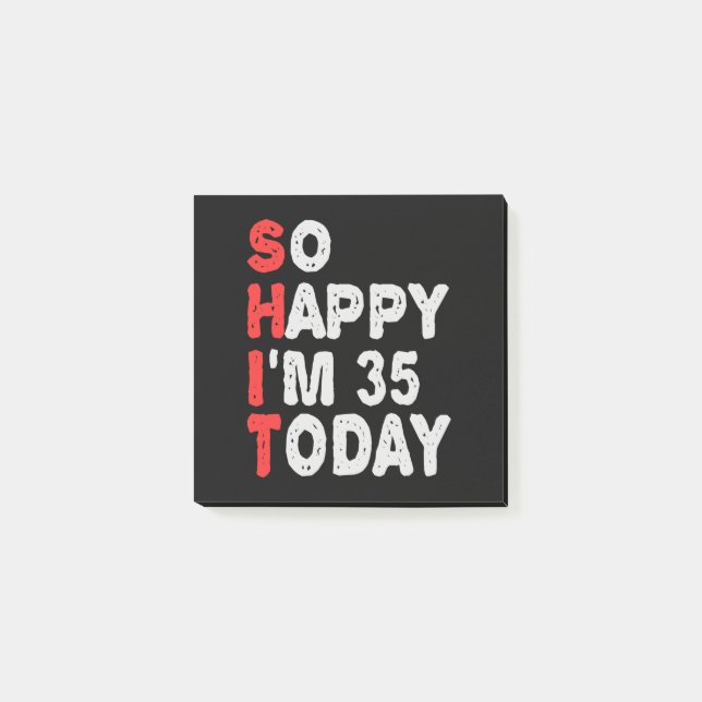 So happy I'm 35th Today Funny Birthday Gift Idea Post-it Notes (Front)