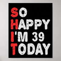 So happy I'm 39th Today Funny Birthday Gift Idea