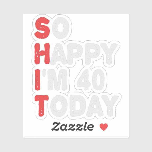So happy I'm 40th Today Funny Birthday Gift Idea (Sheet)