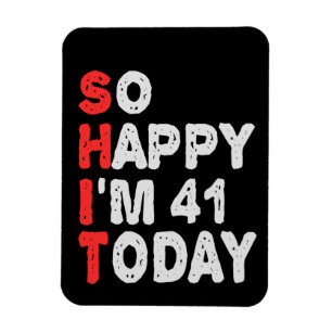 So happy I'm 41st Today Funny Birthday Gift Idea Magnet