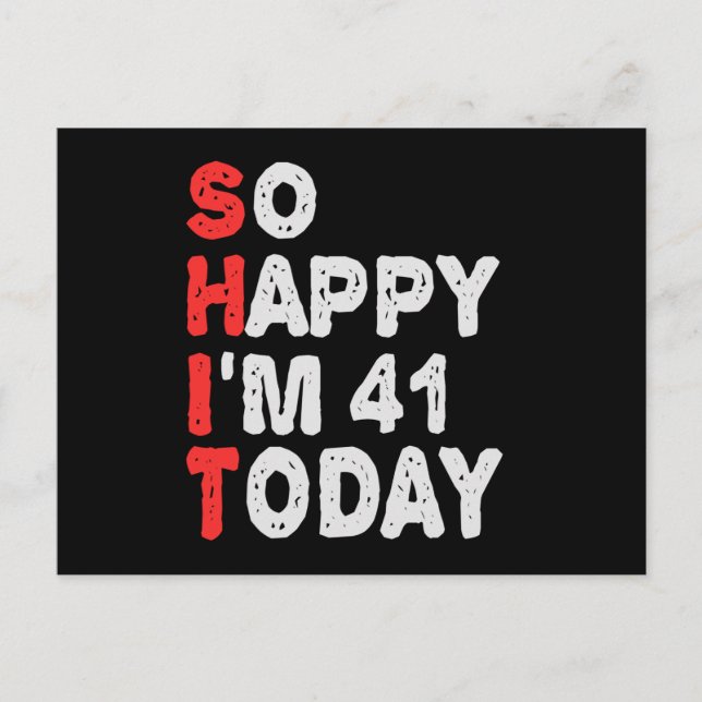 So happy I'm 41st Today Funny Birthday Gift Idea Postcard (Front)