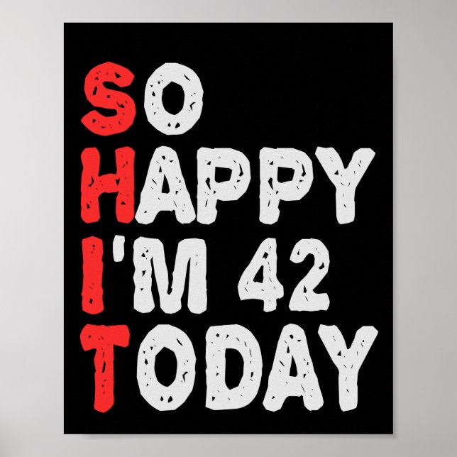 So happy I'm 42nd Today Funny Birthday Gift Idea Poster (Front)