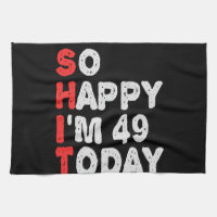 So happy I'm 49th Today Funny Birthday Gift Idea