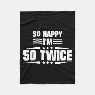 So Happy Im 50 Twice Funny 100th Birthday Quote Fleece Blanket