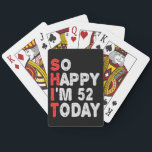 So happy I'm 52nd Today Funny Birthday Gift Idea Playing Cards<br><div class="desc">funny, birthday, gift, idea, sarcastic, anniversary, happy, celebration</div>