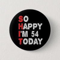 So happy I'm 54th Today Funny Birthday Gift Idea