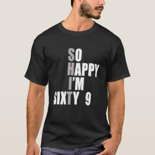 So Happy I'm 69  69th Birthday T-Shirt