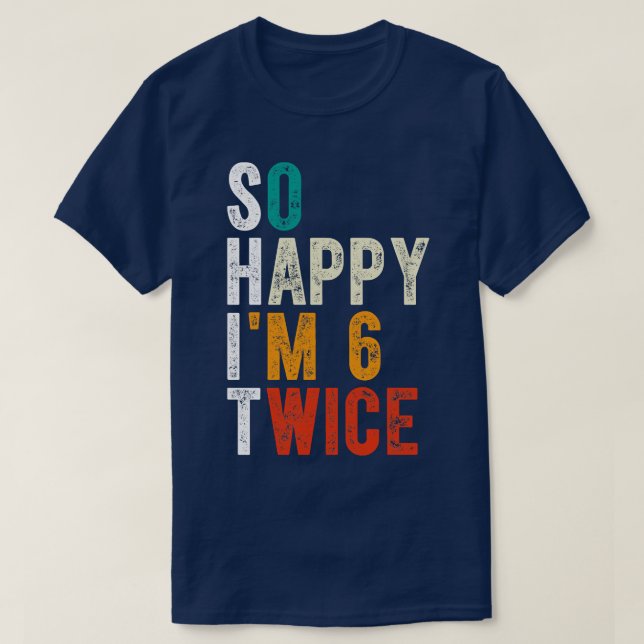 So Happy Im 6 Twice T-Shirt (Design Front)